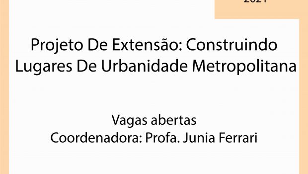 Vagas de Extensão Projeto Construindo Lugares De Urbanidade Metropolitana